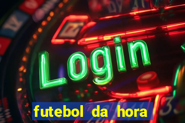 futebol da hora 3.7 ao vivo